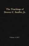The Teachings of Denver C. Snuffer, Jr. Volume 4 - Denver C Snuffer - 9781951168483