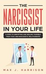 The Narcissist in Your Life - Max J Harrison - 9781951181048