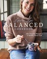 The Laura Lea Balanced Cookbook:120+ Everyday Recipes for the Healthy Home Cook - Laura Lea - 9781951217006