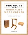 Projects from the Minimalist Woodworker - Vic Tesolin - 9781951217259