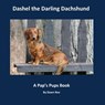 Dashel the Darling Dachshund - Dawn Roe - 9781951263737