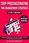 Stop Procrastinating and Time Management Strategies 2-in-1 Book - Ethan Grant - 9781951266486