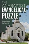 The Anabaptist Evangelical Puzzle - Darryl G Klassen - 9781951304119