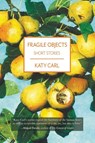 Fragile Objects - Katy Carl - 9781951319113