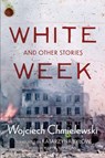 Chmielewski, W: White Week and Other Stories - Wojciech Chmielewski - 9781951319250