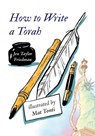 How to Write a Torah - Jen Taylor Friedman - 9781951324063