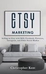 Etsy Marketing - Christopher Kent - 9781951345365