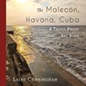 The Malecon, Havana, Cuba - Laine Cunningham - 9781951389222