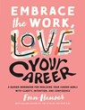 Embrace the Work, Love Your Career - Fran Hauser - 9781951412494