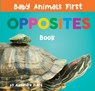 Baby Animals First Opposites Book - Alexandra Claire - 9781951412760