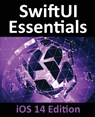 SwiftUI Essentials - iOS 14 Edition - Neil Smyth - 9781951442286