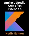 Android Studio Arctic Fox Essentials - Kotlin Edition - Neil Smyth - 9781951442330