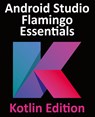 Android Studio Flamingo Essentials - Kotlin Edition - Neil Smyth - 9781951442699