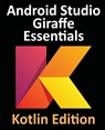 Android Studio Giraffe Essentials - Kotlin Edition - Neil Smyth - 9781951442774