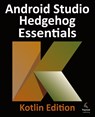 Android Studio Hedgehog Essentials - Kotlin Edition - Neil Smyth - 9781951442811