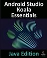 Android Studio Koala Essentials - Java Edition - Neil Smyth - 9781951442972