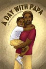 A Day with Papa - Vivian Sihshu Yenika - 9781951469818