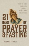 21 Days of Prayer and Fasting - Thomas M Twigg - 9781951475499