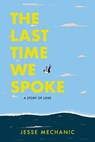 The Last Time We Spoke - Jesse Mechanic - 9781951491420