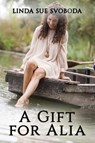 A Gift for Alia - Linda Sue Svoboda - 9781951497682