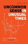Uncommon Sense in Unusual Times: How to stay relevant in the 21st century by understanding ourselves and others better than social media algorithms an - Csaba Toth - 9781951503086