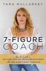 7-Figure Coach - Tara Mullarkey - 9781951503574