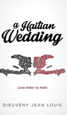 A Haitian Wedding - Dieuveny Jean Louis - 9781951503963