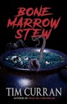 Bone Marrow Stew - Tim Curran - 9781951510299