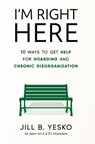 I'm Right Here - Jill B Yesko - 9781951591717
