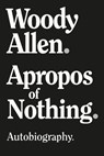 APROPOS OF NOTHING - Woody Allen - 9781951627348