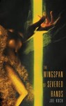 The Wingspan of Severed Hands - Joe Koch - 9781951658076