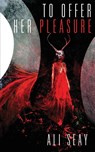 To Offer Her Pleasure - Ali Seay - 9781951658175
