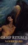 Grief Rituals - Sam Richard - 9781951658281