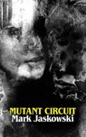 Mutant Circuit - Mark Jaskowski - 9781951658311