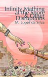 Infinity Mathing at the Shore & Other Disruptions - M. Lopes da Silva - 9781951658403