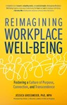 Reimagining Workplace Well-Being - Jessica Grossmeier - 9781951692193