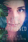 The Best Week That Never Happened - Dallas Woodburn - 9781951710118