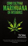 Como cultivar marihuana en interiores - Tom Whistler - 9781951754839