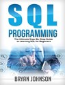 SQL Programming The Ultimate Step-By-Step Guide to Learning SQL for Beginners - Bryan Johnson - 9781951764296
