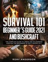 Survival 101 Beginner's Guide 2021 AND Bushcraft - Rory Anderson - 9781951764968