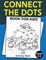 Connect The Dots Book For Kids Ages 4-8 - Activity Nest - 9781951791100