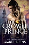 The Crown Prince: A Contemporary Royal Christmas Romance - Amber Burns - 9781951831028