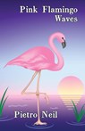 Pink Flamingo Waves - P G Neil - 9781951985844