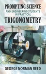 Prompting Science and Engineering Students in Practical Trigonometry George Norman Reed - George Norman Reed - 9781952027376