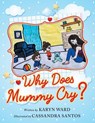 Why Does Mummy Cry? - Karyn Ward - 9781952027598