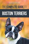 The Complete Guide to Boston Terriers - Vanessa Richie - 9781952069093
