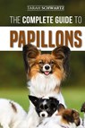 The Complete Guide to Papillons - Tarah Schwartz - 9781952069437