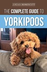 The Complete Guide to Yorkipoos - Jordan Honeycutt - 9781952069864