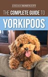 The Complete Guide to Yorkipoos - Jordan Honeycutt - 9781952069888