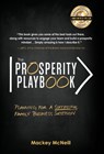 The Prosperity Playbook: Planning for a Successful Family Business Succession - Mackey McNeill - 9781952106002